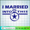 I Married In To This SVG, Dallas Cowboys Fan SVG, Funny Fan SVG 2 Untitled 17 copy 7