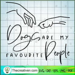 Dogs Are My Favourite People SVG, Dog SVG, Pet Lover SVG