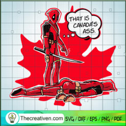 That Is Canada's Ass SVG, Funny Deadpool SVG, Marvel SVG