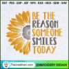 Be The Reason Someone Smiles Embroidery Design 2 15 copy 1
