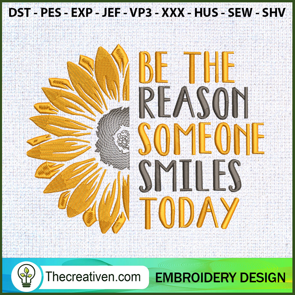 Be The Reason Someone Smiles Embroidery Design 1 Be The Reason Someone Smiles Embroidery Design