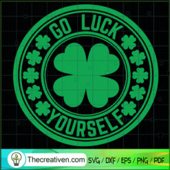 Go Luck Yourself SVG, Saint Patrick's Day SVG, Irish SVG