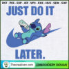 Just Do It Later Stitch Nike Embroidery Design