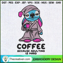 Stitch Coffee Because Adulti Embroidery Design