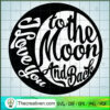 I Love You To The Moon And Back SVG, Quotes SVG, Love SVG