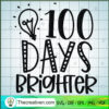100 Days Brighter SVG, 100th Days Of School SVG, Slogan SVG 3 100 Days Brighter copy