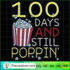 100 Days And Still Poppin SVG, 100th Days Of School SVG, Funny Pop SVG 3 100th Day Of School 100 Days And Still Poppin Kids Popcorn copy