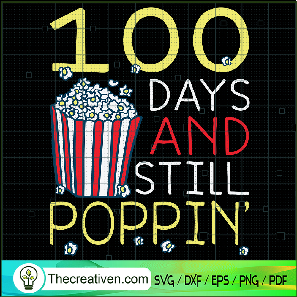 100 Days And Still Poppin SVG, 100th Days Of School SVG, Funny Pop SVG 1 100 Days And Still Poppin SVG, 100th Days Of School SVG, Funny Pop SVG