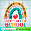 Rainbow 100th Day Of School SVG, Rainbow Pencil SVG, Apple Heart SVG 2 100th Day Of School Teacher copy