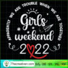 Girls Weekend 2022 Apparentl SVG Cut File for Cricut 2 Girls Weekend 2022 Apparently We Are Trouble Matching trip copy