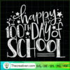 Happy 100 Days Of School Teachers SVG, 100th Day SVG, School SVG