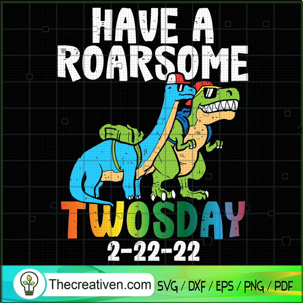 Have A Roarsome Twosday 2-22-22 SVG, Happy Twosday SVG, Dinosaur SVG 1 Have A Roarsome Twosday 2-22-22 SVG, Happy Twosday SVG, Dinosaur SVG