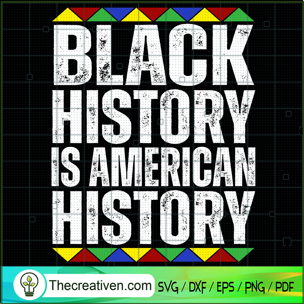 Black History Is American History SVG Cut File for Cricut & Silhouette 1 Black History Is American History SVG Cut File for Cricut & Silhouette