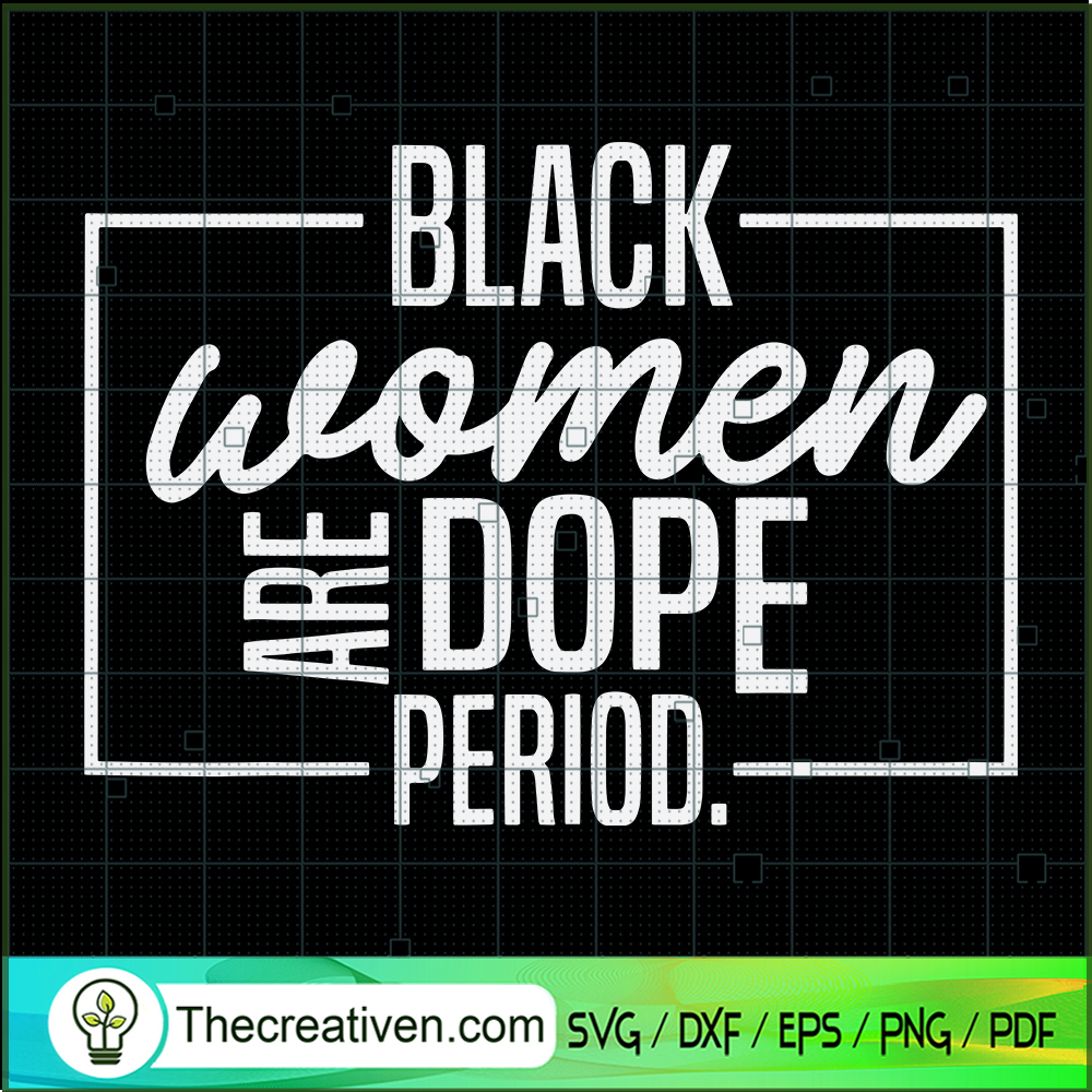 Black Women Are Dope Period SVG, Quotes SVG, Black People SVG 1 Black Women Are Dope Period SVG, Quotes SVG, Black People SVG