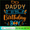 Daddy Of The Birthday Boy SVG, Blippi Daddy SVG, Birthday Boy SVG