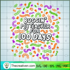 Buggin' My Teacher For 100 Days SVG Cut File for Cricut & Silhouette