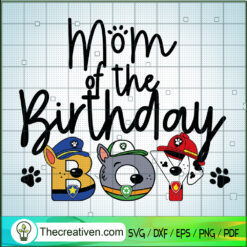 Mom Of The Birthday Boy SVG, Paw Patrol SVG, Birthday Kids SVG