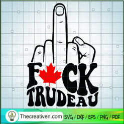 Fck Trudeau SVG, Freedom Convoy 2022 SVG, Fuck Trudeau SVG