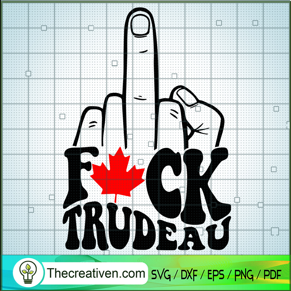 Fck Trudeau SVG, Freedom Convoy 2022 SVG, Fuck Trudeau SVG 1 Fck Trudeau SVG, Freedom Convoy 2022 SVG, Fuck Trudeau SVG
