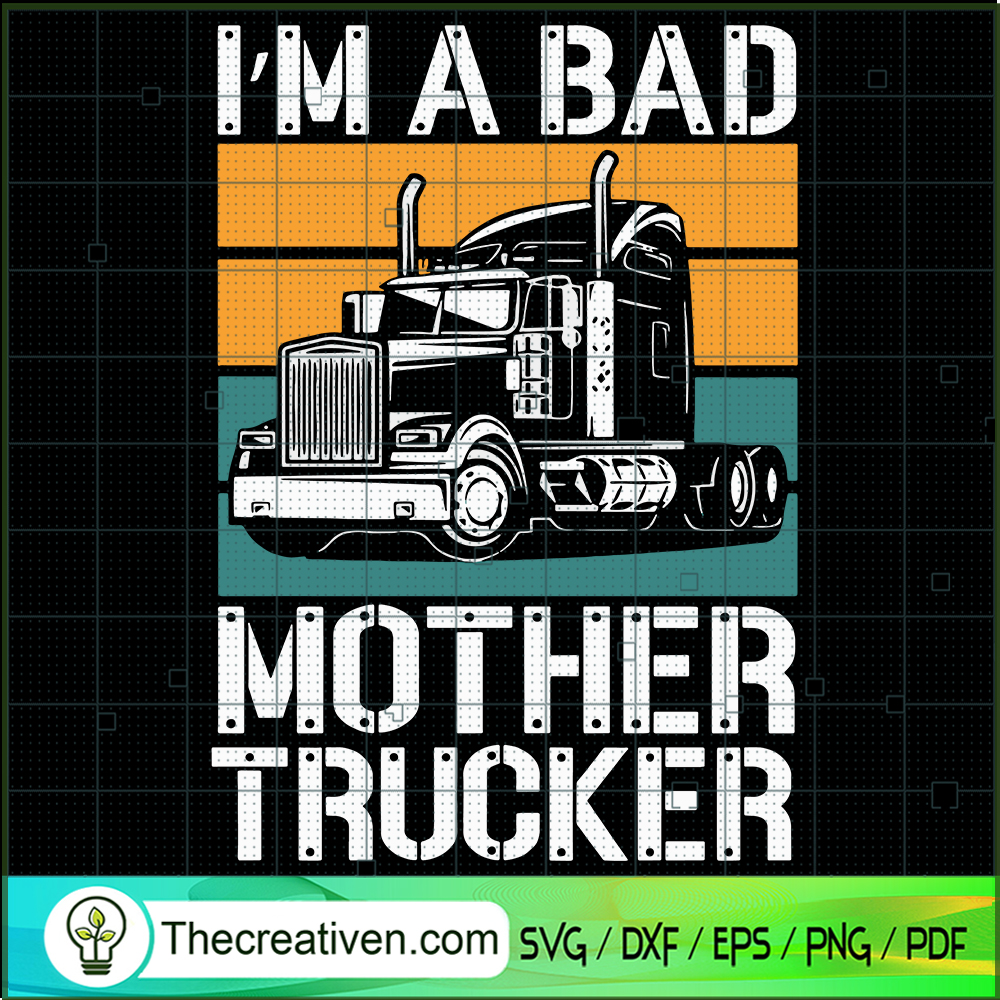 I’m A Bad Mother Trucker SVG Cut File for Cricut & Silhouette 1 I’m A Bad Mother Trucker SVG Cut File for Cricut & Silhouette