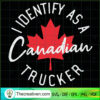 Identify As A Canadia Trucker SVG Cut File for Cricut & Silhouette