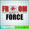 Freedom Over Force SVG, Freedom Convoy SVG, Canadian Freedom SVG 2 Freedom Over Force copy
