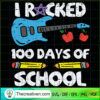 I Racked 100 Days Of School SVG Cut File for Cricut & Silhouette 3 Kids Rocked 100 Days Of School Guitar 100th Day Smarter Music Kid copy
