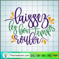 Laissez Les Bon Temps Rouler SVG Cut File for Cricut & Silhouette