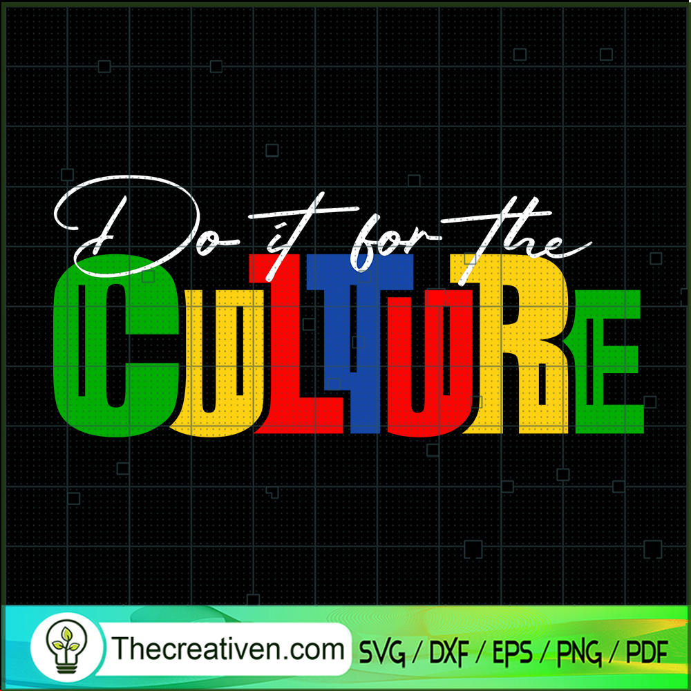 Do It For The Culture SVG, Black History SVG, Slogan SVG 1 Do It For The Culture SVG, Black History SVG, Slogan SVG