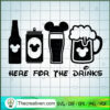 Here For The Drinks SVG, Disney Drink SVG, Walt Disney SVG 2 Here For Drinks copy