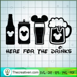 Here For The Drinks SVG, Disney Drink SVG, Walt Disney SVG