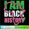I Am Black History SVG, Black Girls SVG, Black People SVG 2 I am Black History Aka Black History Month 2022 copy