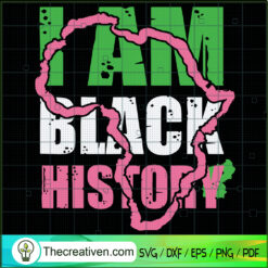 I Am Black History SVG, Black Girls SVG, Black People SVG