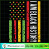 I Am Black History Flag SVG, African SVG, American Flag SVG 3 I Am Black History Kids Women Men African American Flag copy