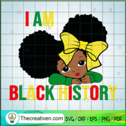 Baby I Am Black History SVG, Black Girls SVG, Strong African Girls SVG