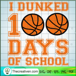 I Dunked 100 Days Of School SVG Cut File for Cricut & Silhouette