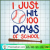 I Just Hit 100 Days Of School SVG Cut File for Cricut & Silhouette