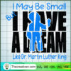I May Be Small But Like Dr.M SVG Cut File for Cricut 2 I May Be Small But Like Dr. Martin Luther King copy
