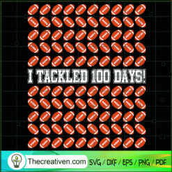 I Tackled 100 Days SVG, Happy 100th Days Of School SVG, Football SVG