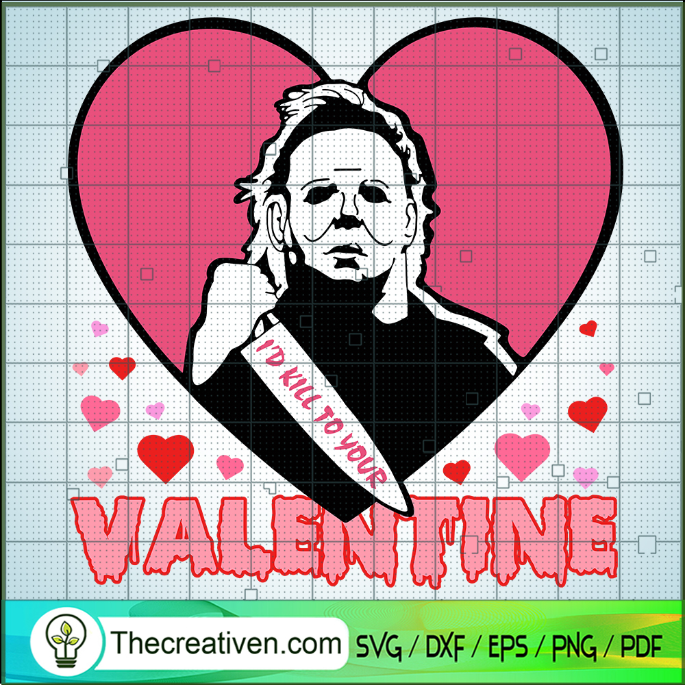 Michael Myers Valentine SVG, I'd Kill To Your SVG, Anti Valentines SVG 1 Michael Myers Valentine SVG, I'd Kill To Your SVG, Anti Valentines SVG