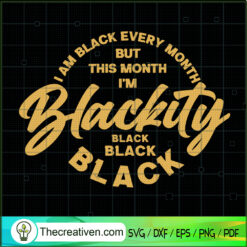 I Am Black Every Month But T SVG Cut File for Cricut