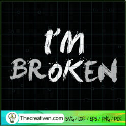 I'm Broken SVG, I'm Ok SVG, Sad Story SVG