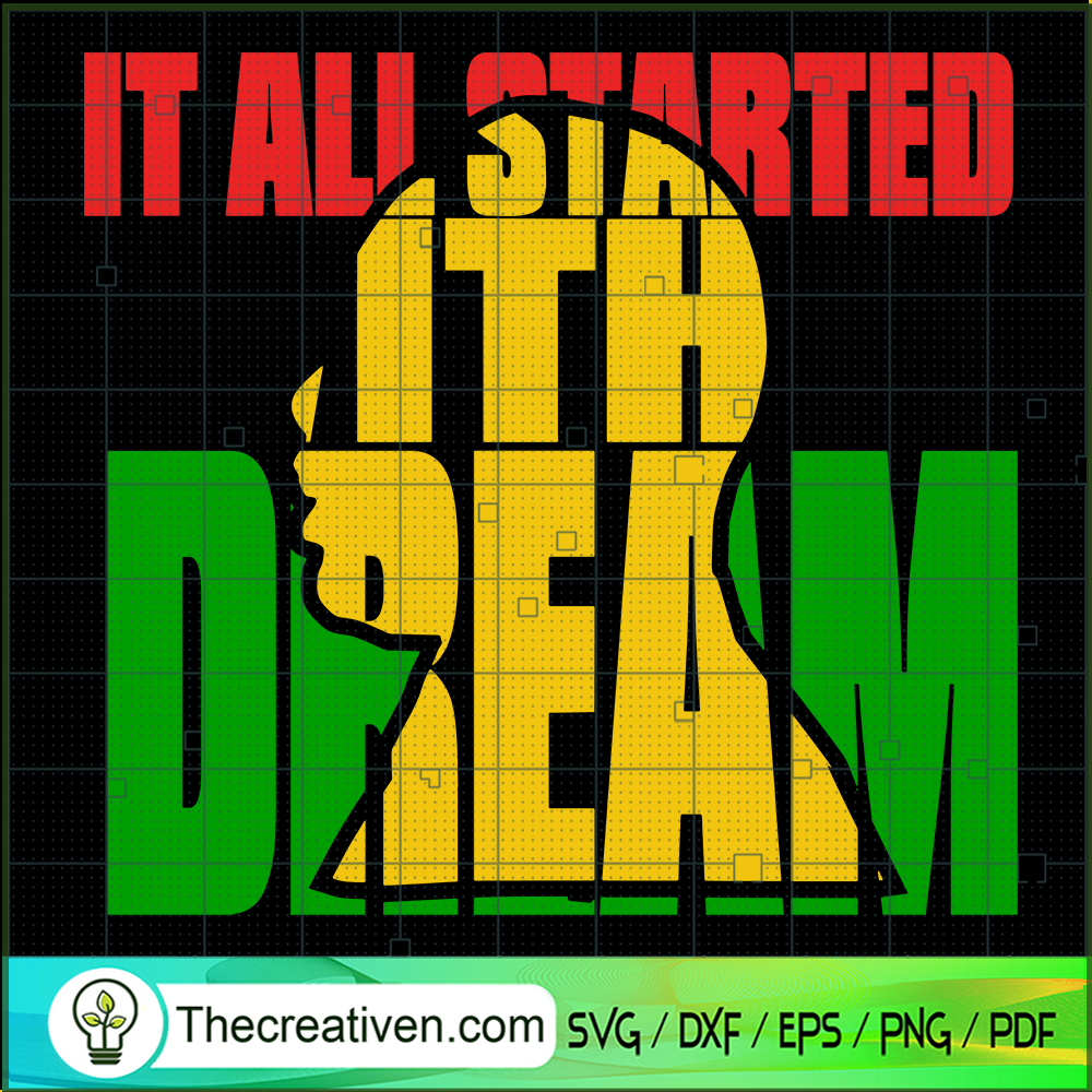 It All Started With A Dream SVG, Martin Luther King SVG, Quotes SVG 1 It All Started With A Dream SVG, Martin Luther King SVG, Quotes SVG