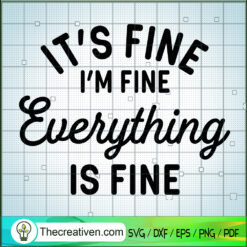 It's Fine SVG, I'm Fine SVG, Everything Is Fine SVG