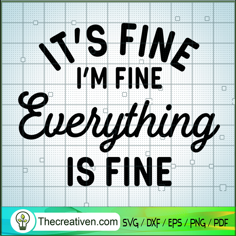 It's Fine SVG, I'm Fine SVG, Everything Is Fine SVG 1 It's Fine SVG, I'm Fine SVG, Everything Is Fine SVG