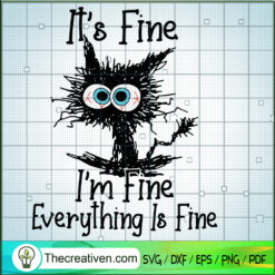 Funny Cat It's Fine I'm Fine SVG Cut File for Cricut