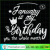 January Is My Birthday SVG, The Whole Month SVG, Birthday SVG