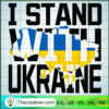 I Stand With Ukraine SVG, Ukraine Slogan SVG, Support Ukraine SVG 3 UK7 copy