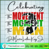 Celebrating The Movement The SVG Cut File for Cricut 2 The Movement The Moment The Man copy