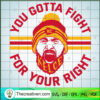 You Gotta Fight For Your Right SVG Cut File for Cricut & Silhouette 3 Travis Kelce copy